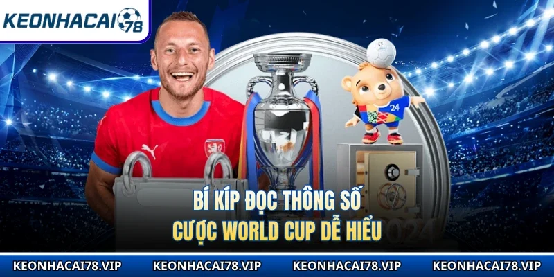Bí kíp đọc thông số cược World Cup dễ hiểu
