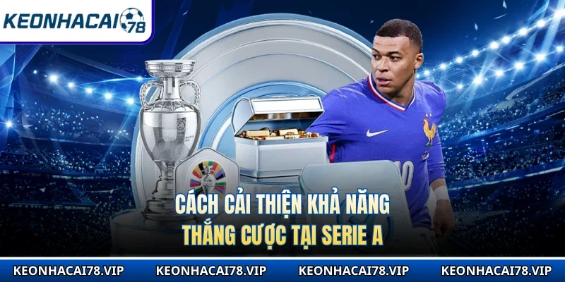 Cách cải thiện khả năng thắng cược tại Serie A