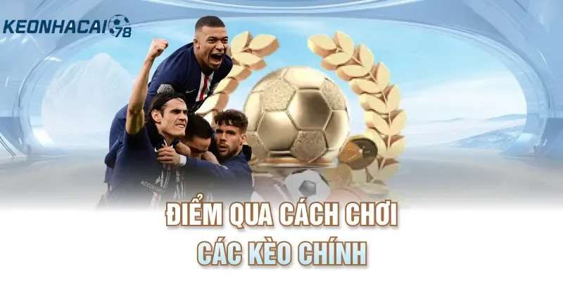 Điểm qua cách chơi các kèo chính