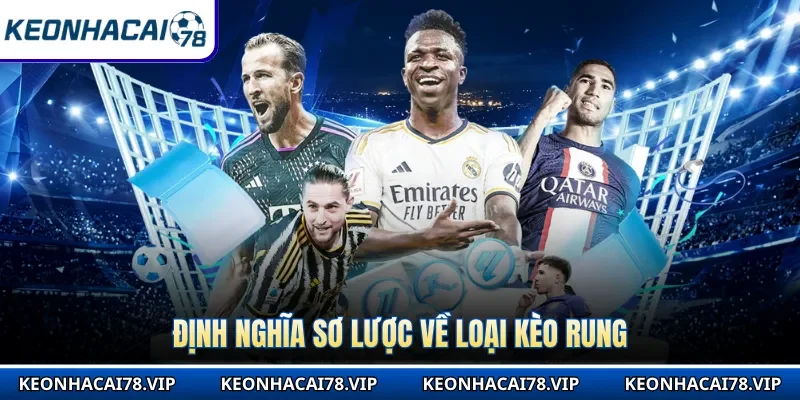 Định nghĩa sơ lược về loại kèo rung