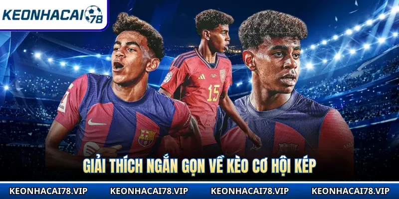 Giải thích ngắn gọn về kèo cơ hội kép