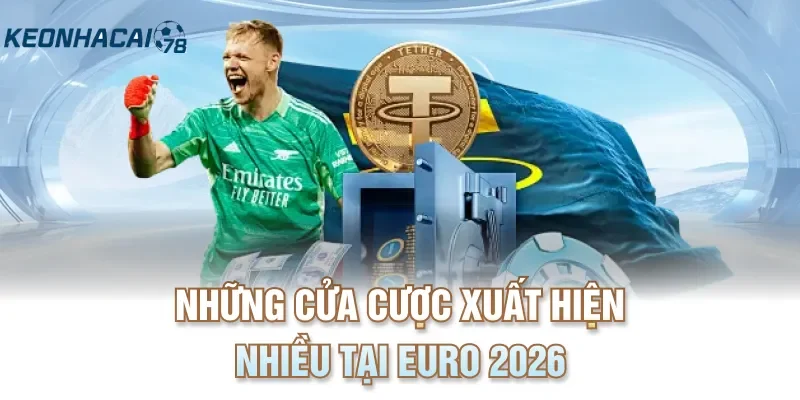 Những cửa cược xuất hiện nhiều tại Euro 2026