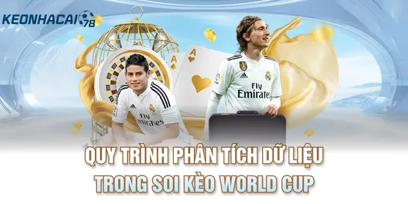Quy trình phân tích dữ liệu trong soi kèo World Cup