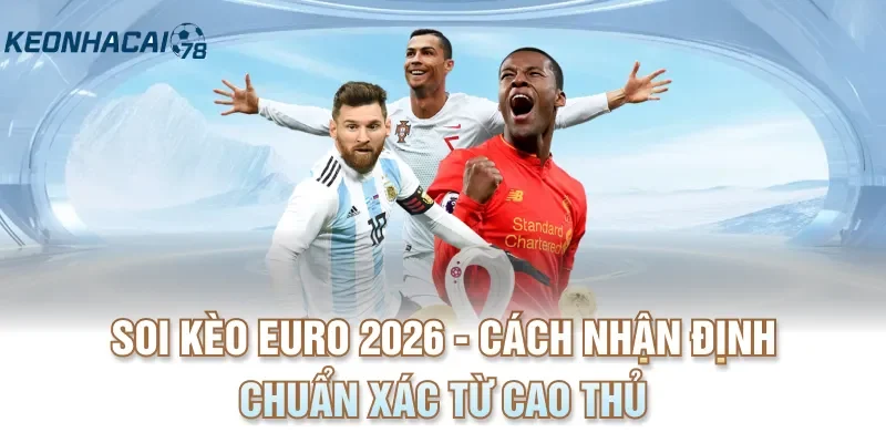 Soi kèo Euro 2026