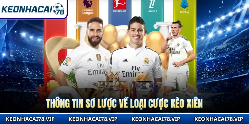 Thông tin sơ lược về loại cược kèo xiên