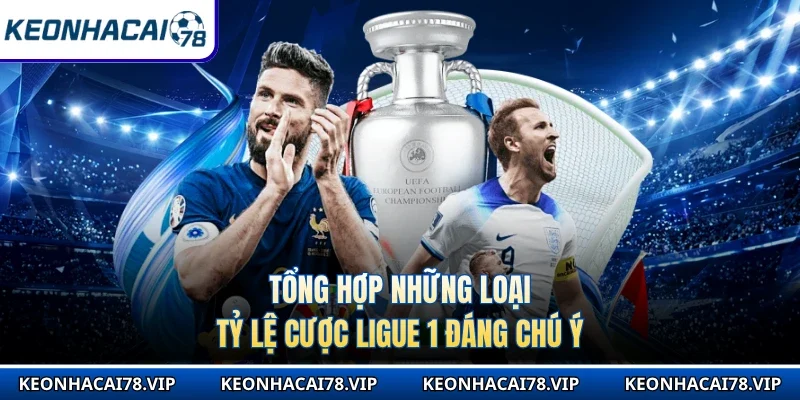 Tổng hợp những loại tỷ lệ cược Ligue 1 đáng chú ý