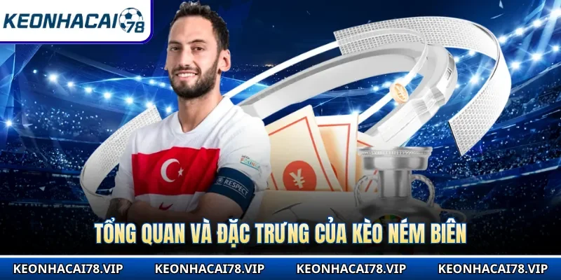 Tổng quan và đặc trưng của kèo ném biên