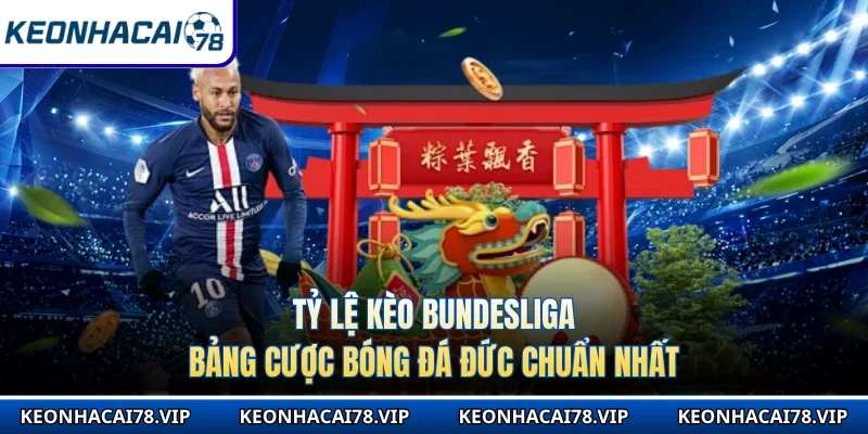 Tỷ Lệ Kèo Bundesliga - Bảng Cược Bóng Đá Đức Chuẩn Nhất