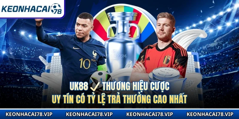 Uk88 ✔ Thương Hiệu Cược Uy Tín Có Tỷ Lệ Trả Thưởng Cao Nhất