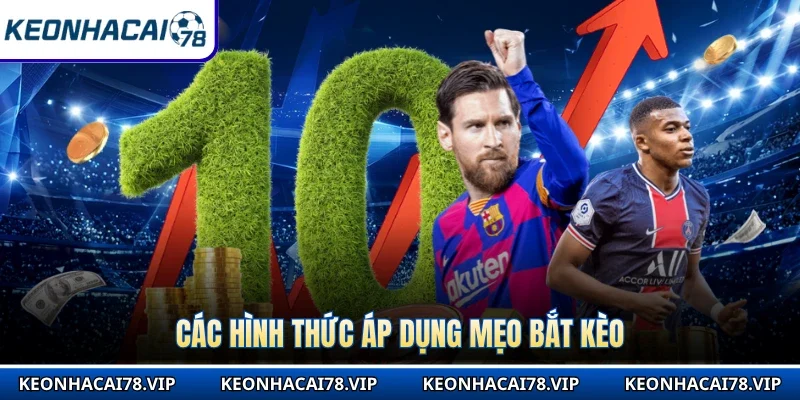 Các hình thức áp dụng mẹo bắt kèo