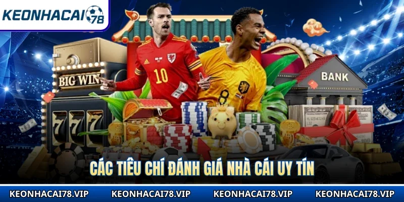 Các tiêu chí đánh giá nhà cái uy tín