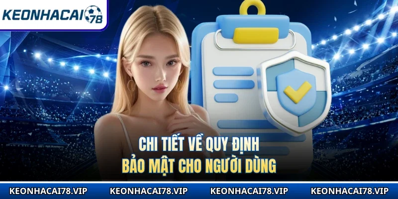 Chi tiết về quy định bảo mật cho người dùng