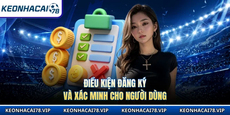 Điều kiện đăng ký và xác minh cho người dùng