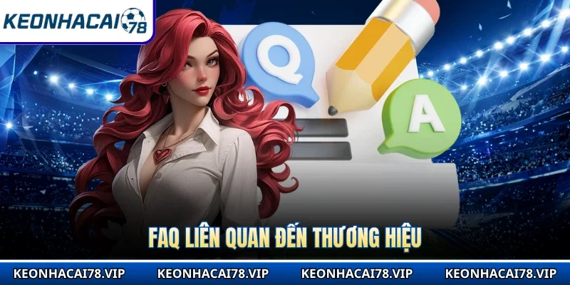 FAQ liên quan đến thương hiệu